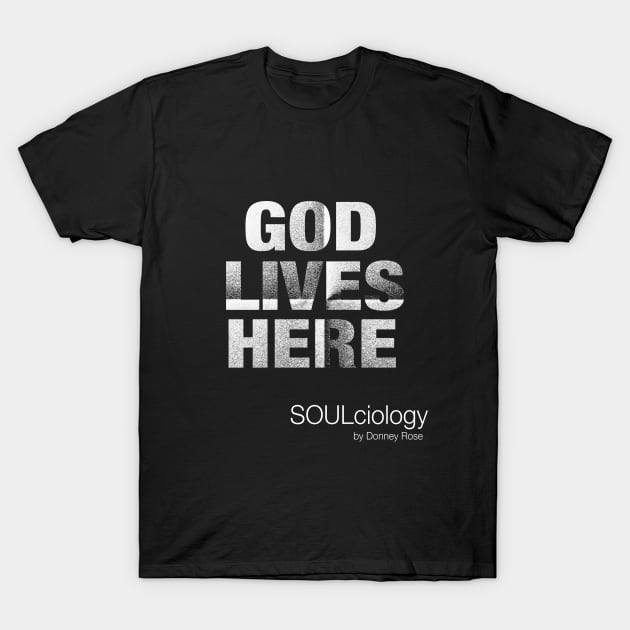 GOD LIVES HERE T-Shirt by DR1980